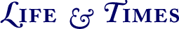 Life & Times